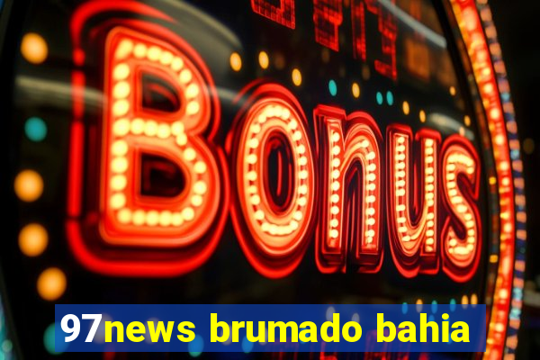 97news brumado bahia